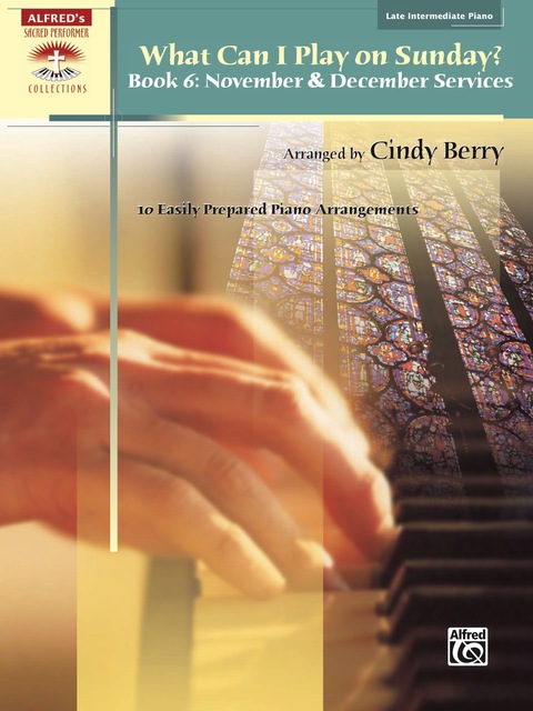 Cover image for book What Can I Play on Sunday?, Book 6 - November & December Services: 10 Late Intermediate Piano Arrangements