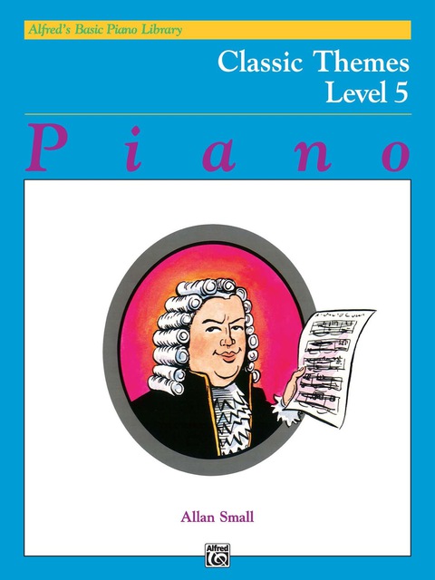 Cover image for book Alfred's Basic Piano Library - Classic Themes Book 5: Learn How to Play with This Esteemed Piano Method