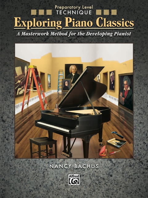 Cover image for book Exploring Piano Classics - Technique, Preparatory Level: A Masterwork Method for the Developing Pianist