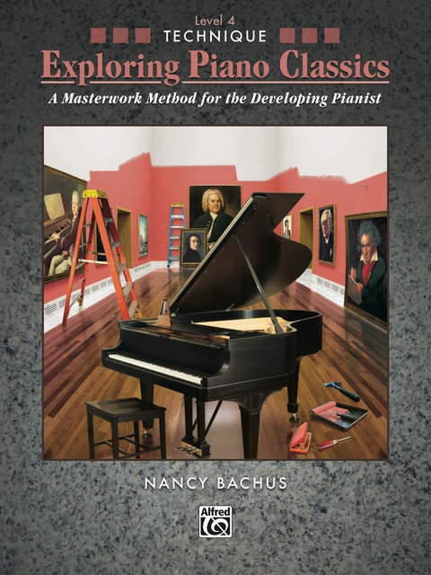 Cover image for book Exploring Piano Classics Technique, Level 4: A Masterwork Method for the Developing Early Intermediate to Intermediate Pianist