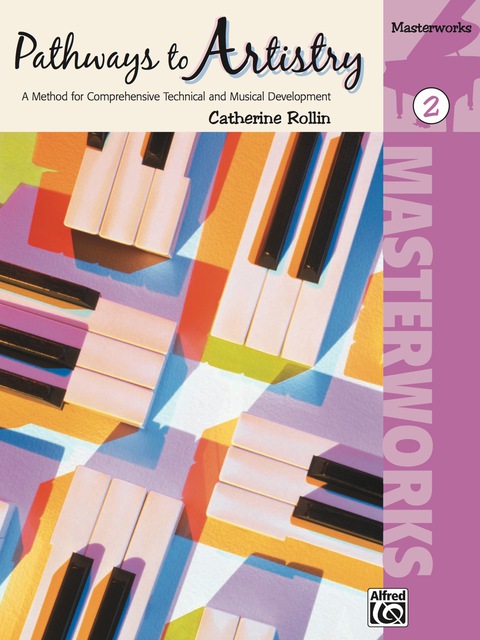 Cover image for book Pathways to Artistry: Masterworks, Book 2: A Method for Comprehensive Technical and Musical Development for Late Elementary to Early Intermediate Piano