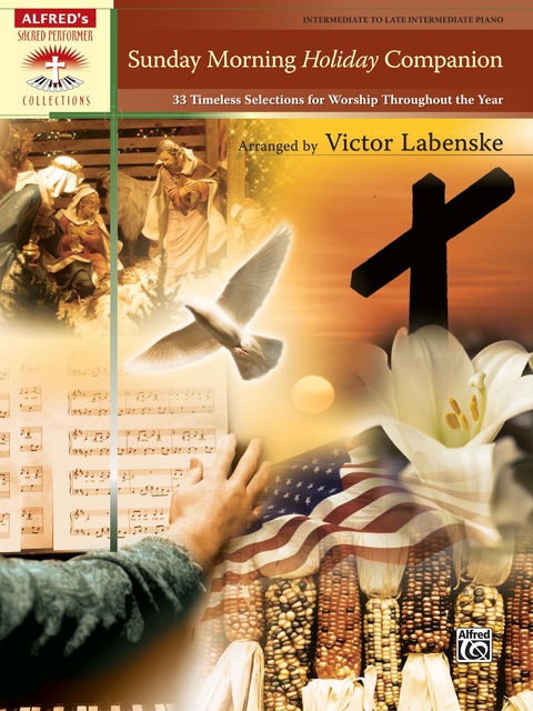 Cover image for book Sunday Morning Holiday Companion, 33 Timeless Selections for Worship Throughout the Year: Intermediate to Late Intermediate Piano Collection