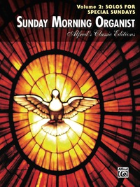 Cover image: Sunday Morning Organist, Volume 2: Solos for Special Sundays: For Late Intermediate to Early Advanced Organ 1st edition 9780739062098