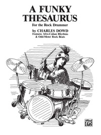Cover image: A Funky Thesaurus for the Rock Drummer: Features Afro-Cuban Rhythms & Odd-Meter Rock Beats for Drum Set 1st edition 9780739027080