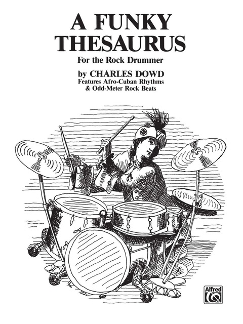 Cover image for book A Funky Thesaurus for the Rock Drummer: Features Afro-Cuban Rhythms & Odd-Meter Rock Beats for Drum Set