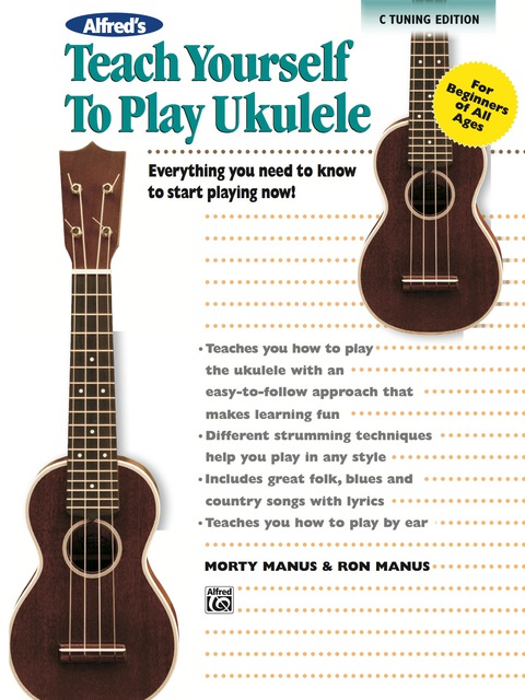 Cover image for book Alfred's Teach Yourself to Play Ukulele, C-Tuning Edition: Everything You Need to Know to Start Playing Now!