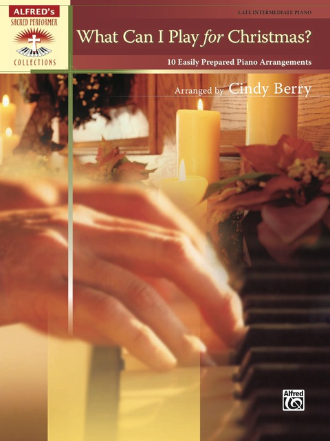 Cover image for book What Can I Play for Christmas?: 10 Easily Prepared Late Intermediate Piano Arrangements