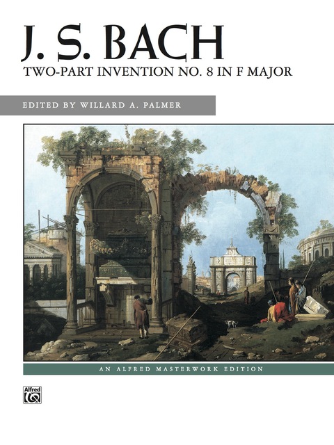 Cover image for book J. S. Bach, Two-Part Invention No. 8 in F Major: For Solo Piano