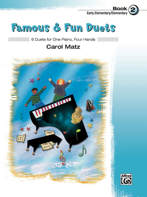Cover image for book Famous & Fun Duets, Book 2: 6 Duets for Early Elementary to Elementary Piano (1 Piano, 4 Hands)