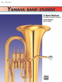 Cover image: Yamaha Band Student, Book 1 for Tuba: A Band Method for Group or Individual Instruction 1st edition 9780882844190