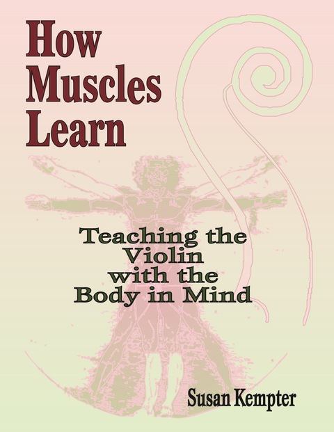 Cover image for book How Muscles Learn: Teaching the Violin with the Body in Mind