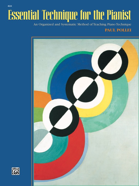 Cover image for book Essential Technique for the Pianist: An Organized and Systematic Method of Teaching Piano Technique (Intermediate to Advanced)