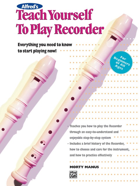 Cover image for book Alfred's Teach Yourself to Play Recorder: Learn How to Play Recorder with this Complete Course!