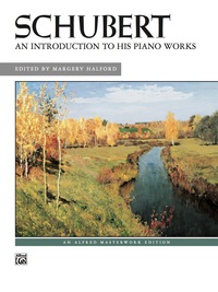 Cover image: Schubert - An Introduction to His Piano Works: Intermediate to Early Advanced Piano Collection 1st edition 9780739019641