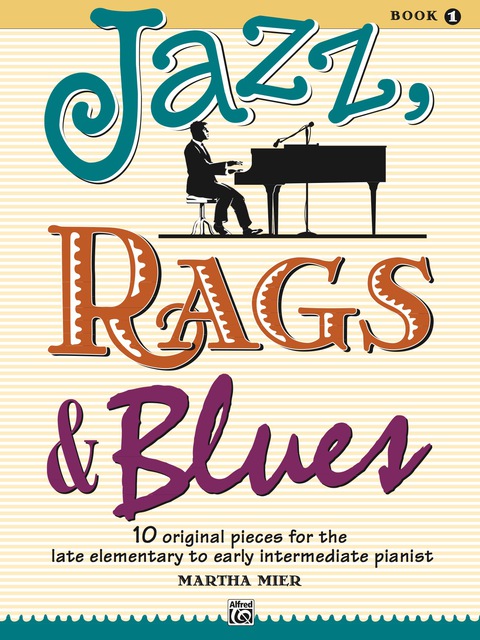 Cover image for book Jazz, Rags & Blues, Book 1: 10 Original Pieces for Late Elementary to Early Intermediate Piano