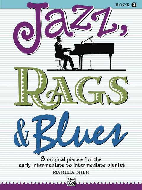 Cover image for book Jazz, Rags & Blues, Book 2: 8 Original Pieces for Early Intermediate to Intermediate Piano