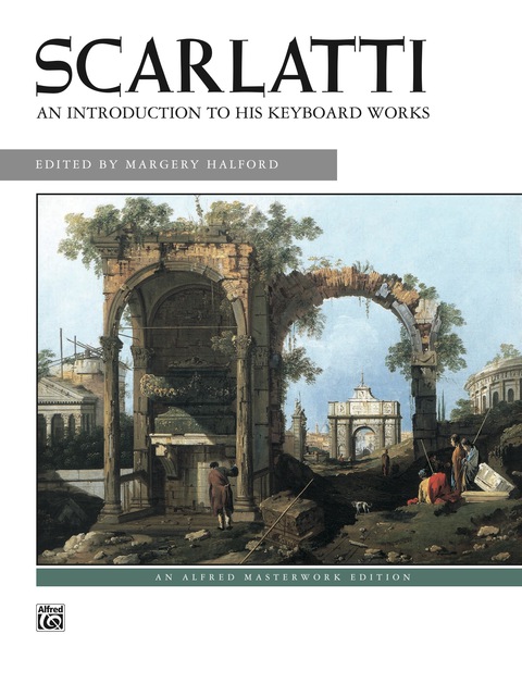 Cover image for book Scarlatti - An Introduction to His Keyboard Works: Intermediate to Late Intermediate Piano Collection
