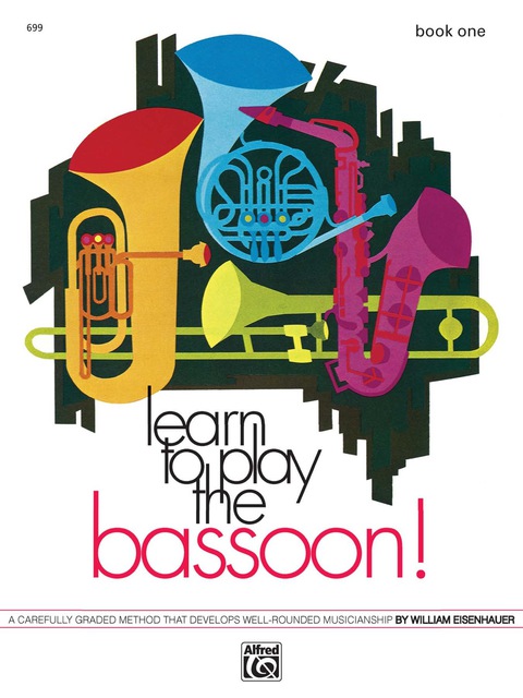Cover image for book Learn to Play the Bassoon! Book 1: A Carefully Graded Method That Develops Well-Rounded Musicianship