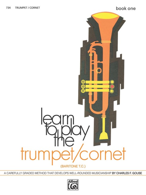 Cover image for book Learn to Play Trumpet/Cornet, Baritone T.C.! Book 1: A Carefully Graded Method That Develops Well-Rounded Musicianship