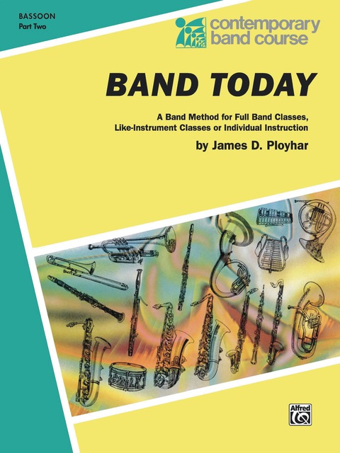 Cover image for book Band Today, Part 2 for Bassoon: A Band Method for Full Band Classes, Like-Instrument Classes or Individual Instruction