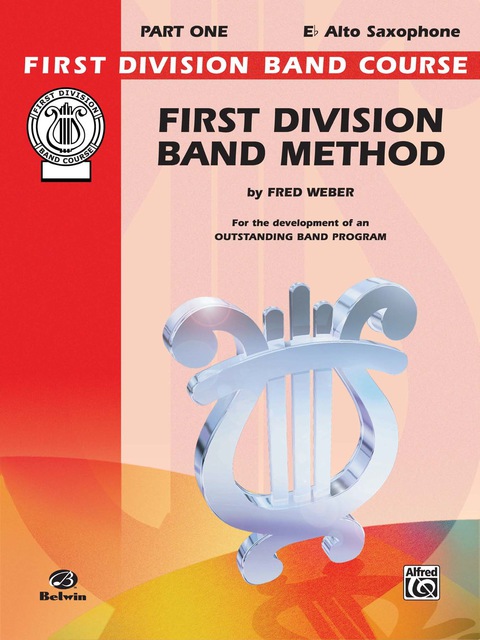 Cover image for book First Division Band Method, Part 1 for E-flat Alto Saxophone: For the Development of an Outstanding Band Program
