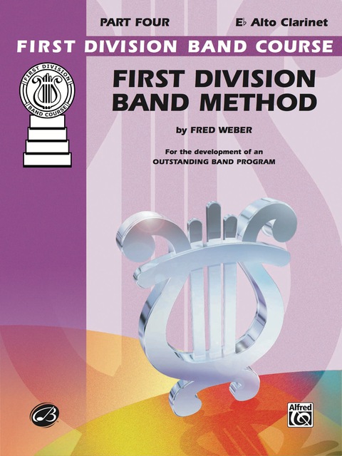 Cover image for book First Division Band Method, Part 4 for E-Flat Alto Clarinet: For the Development of an Outstanding Band Program