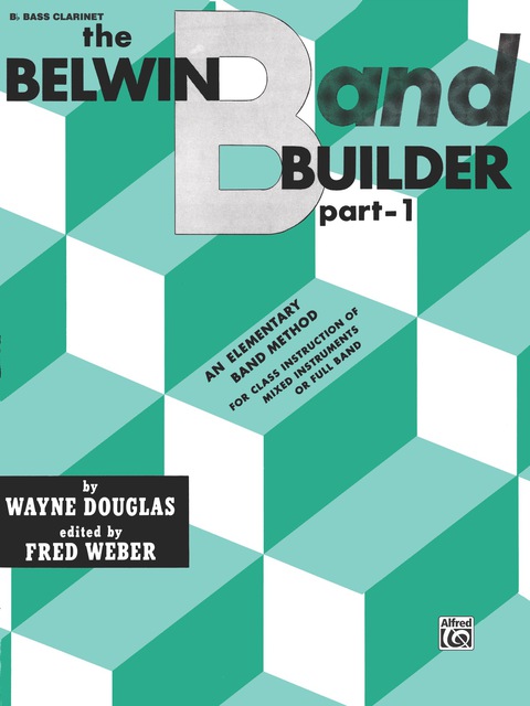 Cover image for book Belwin Band Builder, Part 1 for B-flat Bass Clarinet: An Elementary Band Method for Class Instruction of Mixed Instruments or Full Band