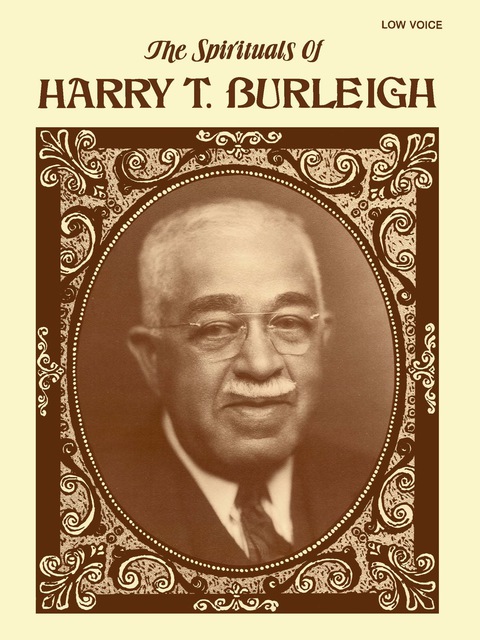 Cover image for book The Spirituals of Harry T. Burleigh: For Low Voice