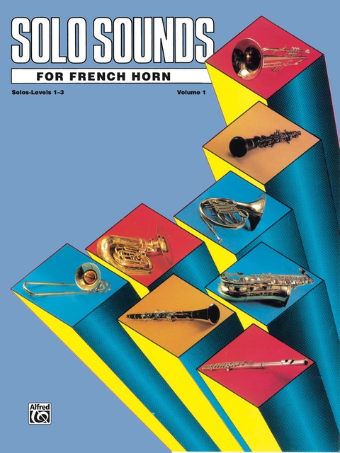 Cover image for book Solo Sounds for French Horn, Volume 1, Levels 1-3: French Horn Part