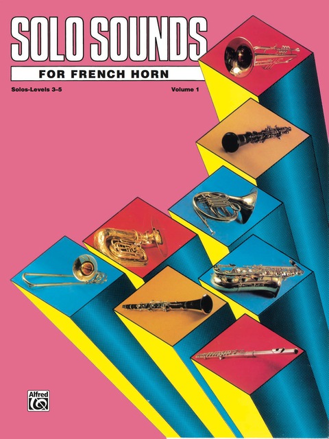 Cover image for book Solo Sounds for French Horn, Volume 1, Levels 3-5: French Horn Part