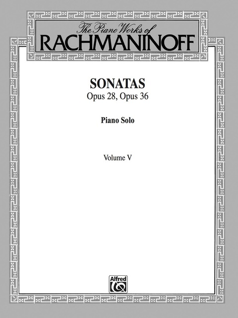 Cover image for book The Piano Works of Rachmaninoff, Volume V: Sonatas, Op. 28, Op. 36: For Advanced Piano