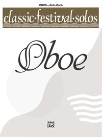 Cover image: Classic Festival Solos - Oboe, Volume 1: Oboe Part 1st edition 9780769244600