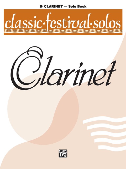 Cover image for book Classic Festival Solos - B-flat Clarinet, Volume 1: B-flat Clarinet Part