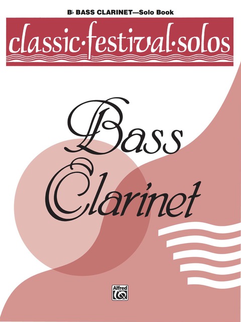 Cover image for book Classic Festival Solos - B-flat Bass Clarinet, Volume 1: B-flat Bass Clarinet Part