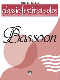 Cover image: Classic Festival Solos - Bassoon, Volume 1: Bassoon Part 1st edition 9780769254777