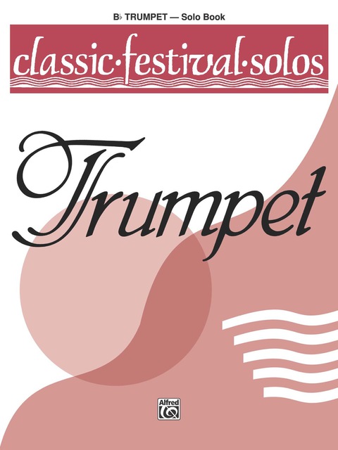Cover image for book Classic Festival Solos - B-flat Trumpet, Volume 1: B-flat Trumpet Part