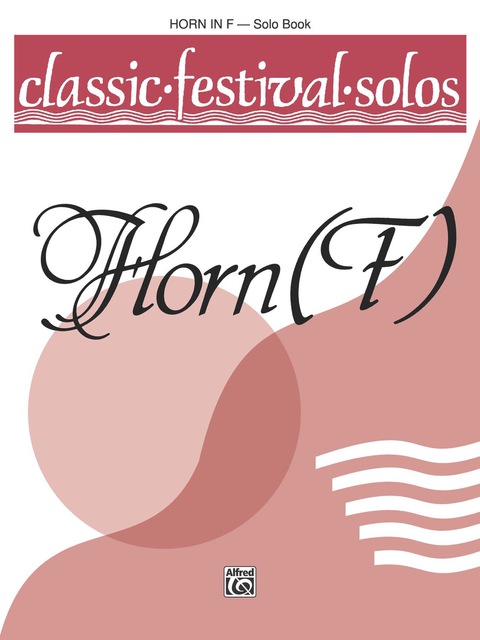 Cover image for book Classic Festival Solos - Horn in F, Volume 1: Horn in F Part