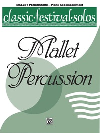 Cover image: Classic Festival Solos - Mallet Percussion, Volume 1: Piano Accompaniment 1st edition 9780769257655