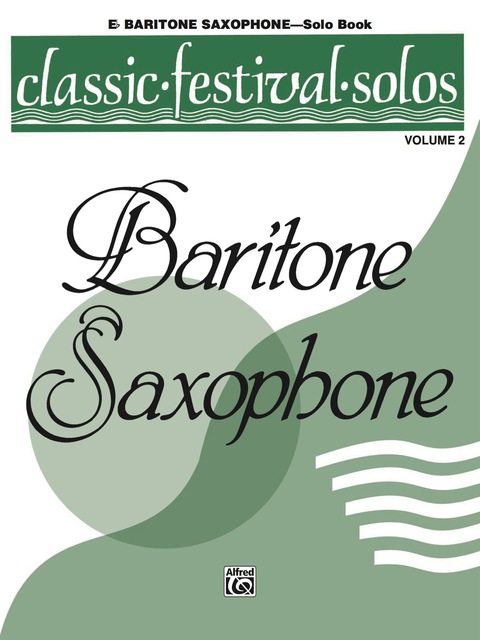 Cover image for book Classic Festival Solos - E-flat Baritone Saxophone, Volume 2: E-flat Baritone Saxophone Part