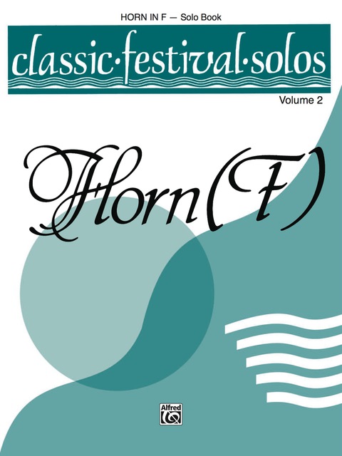 Cover image for book Classic Festival Solos - Horn in F, Volume 2: Horn in F Part