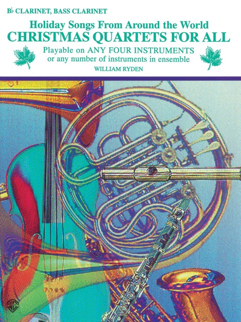 Cover image for book Christmas Quartets for All: Holiday Songs for B-flat Clarinet or Bass Clarinet from Around the World