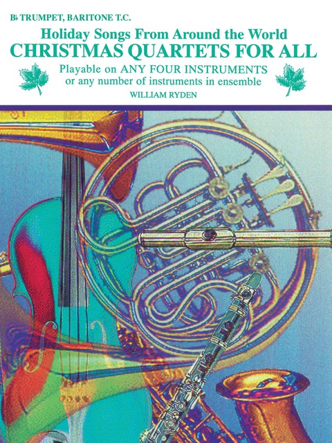 Cover image for book Christmas Quartets for All: Holiday Songs for B-flat Trumpet or Baritone T.C. from Around the World