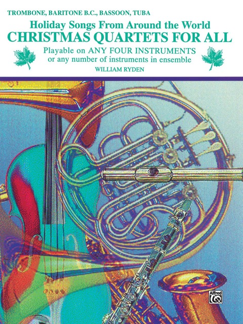 Cover image for book Christmas Quartets for All: Holiday Songs for Trombone, Baritone B.C., Bassoon or Tuba from Around the World