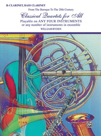 Cover image: Classical Quartets for All: For B-flat Clarinet or Bass Clarinet from the Baroque to the 20th Century 1st edition 9780769255408