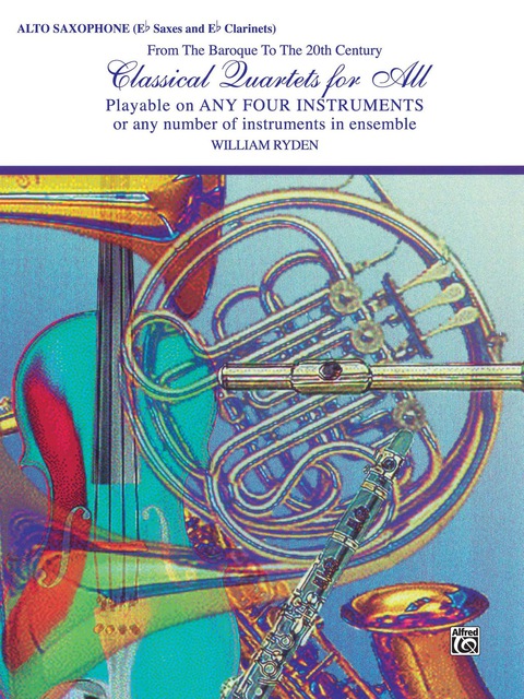Cover image for book Classical Quartets for All: For Alto Saxophone (E-flat Saxes and E-flat Clarinets) from the Baroque to the 20th Century