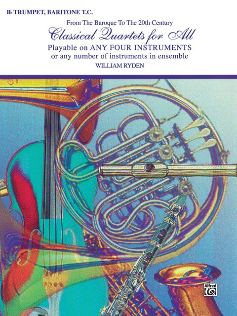 Cover image for book Classical Quartets for All: For B-flat Trumpet or Baritone T.C. from the Baroque to the 20th Century