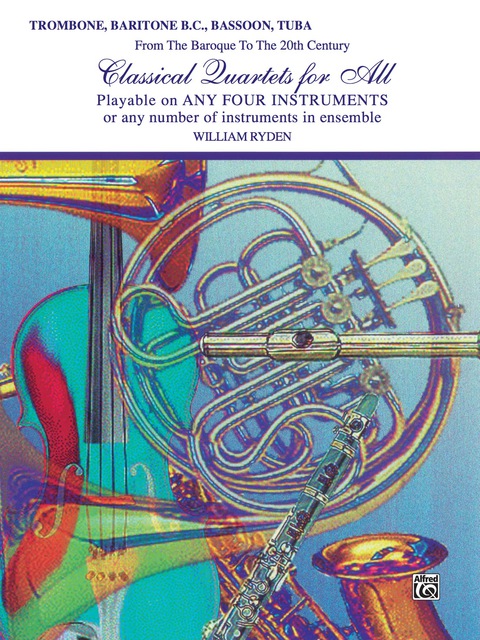 Cover image for book Classical Quartets for All: For Trombone, Baritone B.C., Bassoon or Tuba from the Baroque to the 20th Century