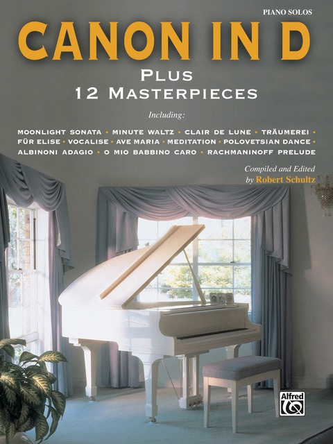 Cover image for book Canon in D Plus 12 Masterpieces: For Late Intermediate to Early Advanced Piano