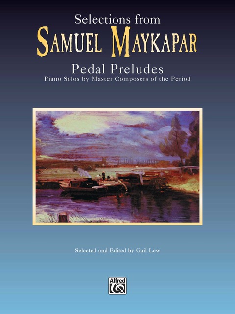 Cover image for book Selections from Samuel Maykapar: Pedal Preludes: For Intermediate Piano