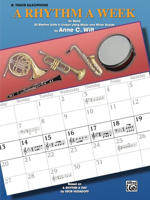 Cover image for book A Rhythm a Week for Band (B-Flat Tenor Saxophone): Based on "A Rhythm a Day" by Igor Hudadoff